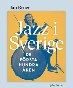 Jazz i Sverige : de första hundra åren