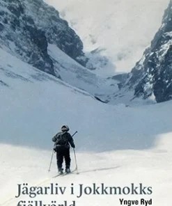 Jägarliv i Jokkmokks fjällvärld