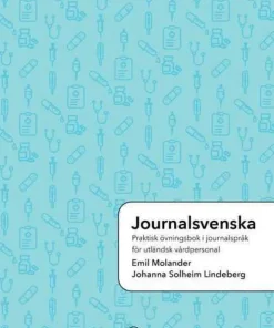 Journalsvenska: Praktisk övningsbok i journalspråk för utländsk vårdpersonal