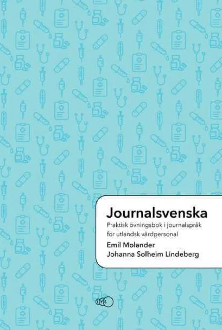 Journalsvenska: Praktisk övningsbok i journalspråk för utländsk vårdpersonal