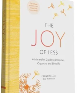 Joy of Less: A Minimalist Guide to Declutter, Organize, and Simplify - Updated and Revised