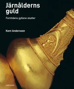 Järnålderns guld : de äldsta gyllende fynden