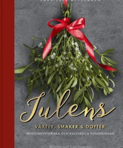 Julens växter, smaker och dofter : medicinhistoriska och kulturella funderingar