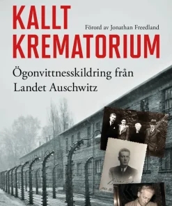 Kallt krematorium : ögonvittnesskildring från Landet Auschwitz