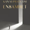 Kan vi prata om ensamhet