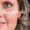 Katastroke : en berättelse om kärlek, hopp och viljan att fortsätta leva