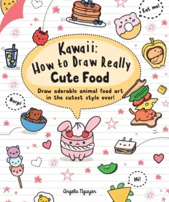 Kawaii: How to Draw Really Cute Food