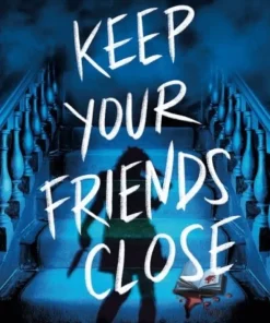 Keep Your Friends Close