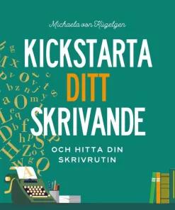 Kickstarta ditt skrivande och hitta din skrivrutin