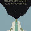 Knaster : medvetandets gåta och illusionen av ett jag