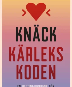 Knäck kärlekskoden : en dejtinghandbok för dig på autismspektrumet