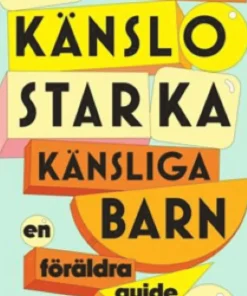 Känslostarka känsliga barn : en föräldraguide