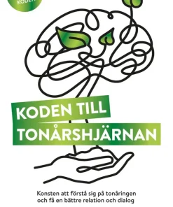 Koden till tonårshjärnan : konsten att förstå sig på tonåringen och få en bättre relation och dialog