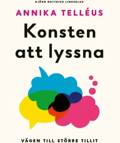 Konsten att lyssna : vägen till en större tillit och bättre relationer