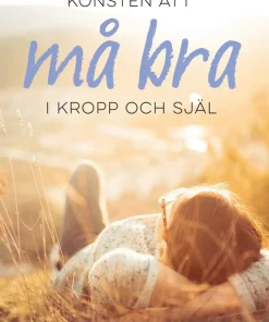 Konsten att må bra : i kropp och själ