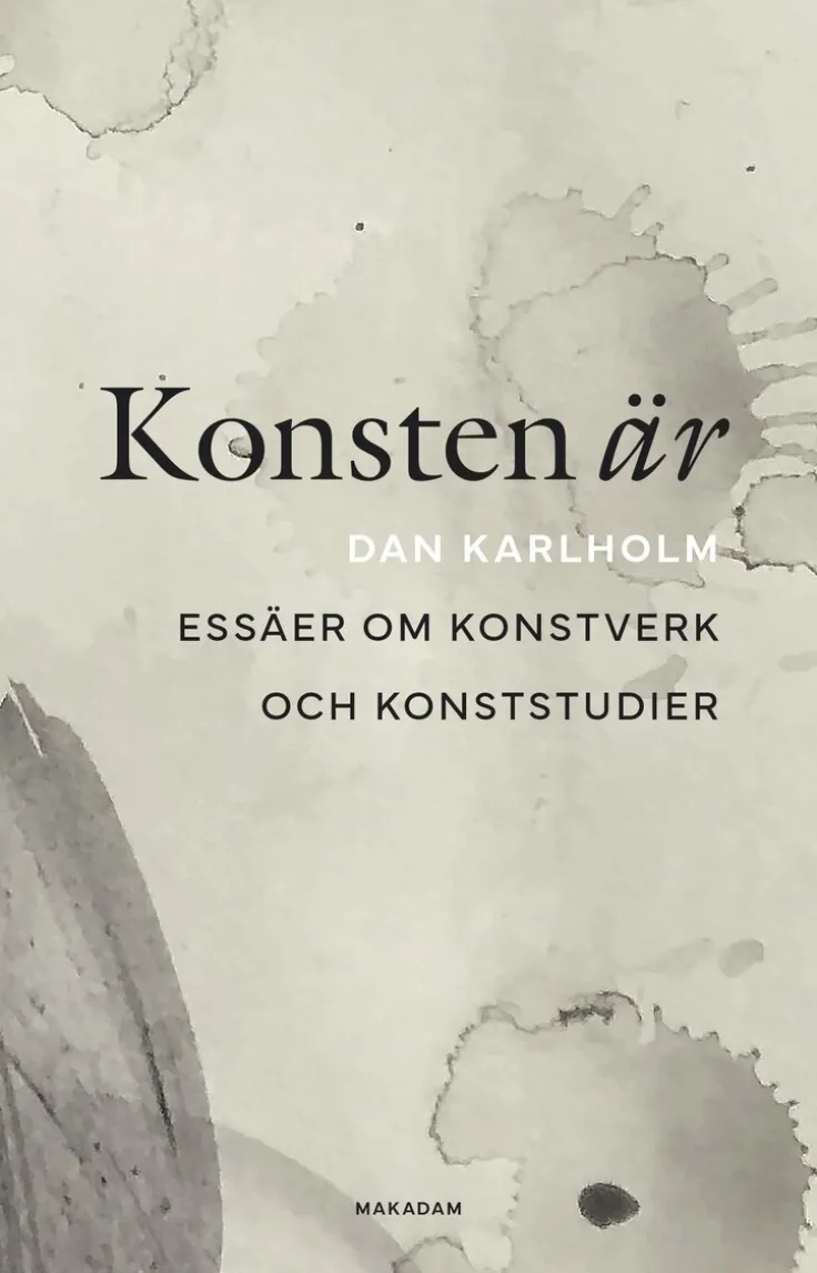 Konsten är : essäer om konstverk och konststudier