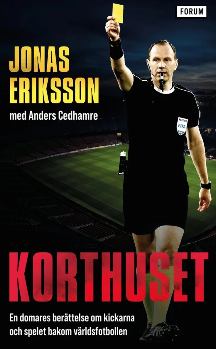 Korthuset : En domares berättelse om kickarna och spelet bakom världsfotbollen