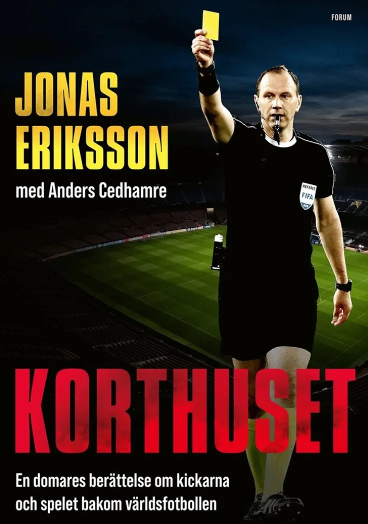 Korthuset : En domares berättelse om kickarna och spelet bakom världsfotbollen