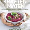 Kraften i maten : recept som kan öka ditt skydd mot cancer