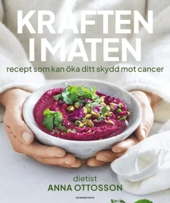 Kraften i maten : recept som kan öka ditt skydd mot cancer
