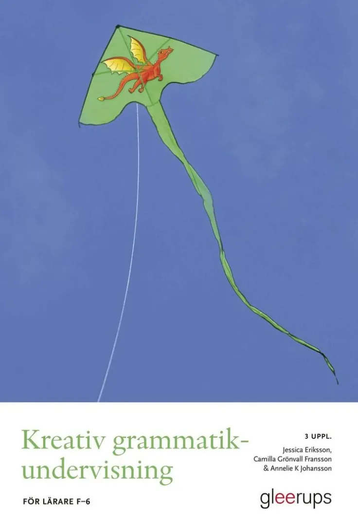 Kreativ grammatikundervisning, 3 uppl : För lärare F-6