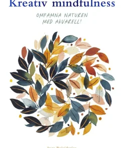 Kreativ mindfulness : omfamna naturen med akvarell!