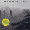 Krigets vägar : två år som volontär i Ukraina
