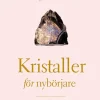 Kristaller för nybörjare : 50 kristallkort för ande, kropp och själ