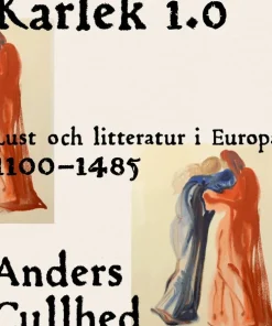 Kärlek 1.0 : lust och litteratur i Europa 1100-1485