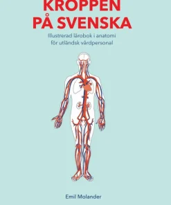 Kroppen på svenska : illustrerad lärobok i anatomi för utländsk vårdpersonal