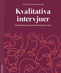 Kvalitativa intervjuer : samtalskunskap genom forskningsintervjuer