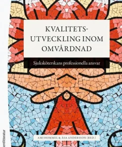 Kvalitetsutveckling inom omvårdnad - Sjuksköterskans professionella ansvar