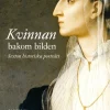 Kvinnan bakom bilden : 16 historiska porträtt