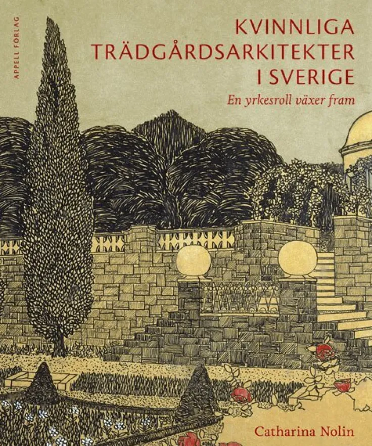 Kvinnliga trädgårdsarkitekter i Sverige : en yrkesroll växer fram