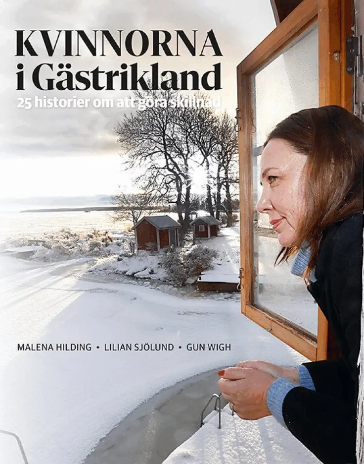 Kvinnorna i Gästrikland : en reportagebok om vår tids historia