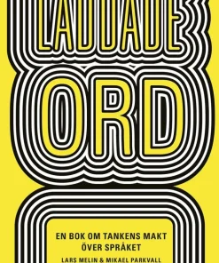 Laddade ord : en bok om tankens makt över språket