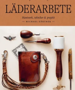 Läderarbete : hantverk, tekniker & projekt