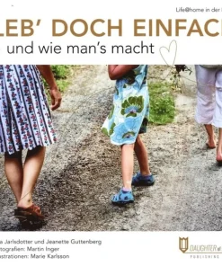Leb' doch einfach : und wie man's macht
