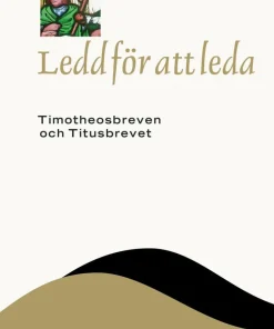 Ledd för att leda : Timotheosbreven och Titusbrevet