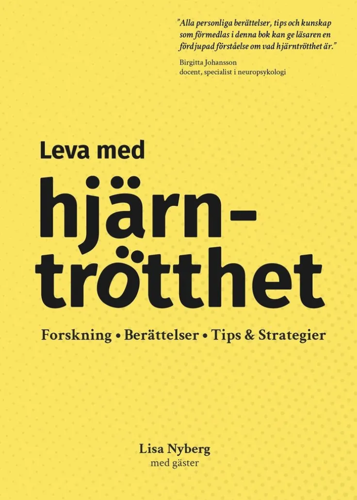 Leva med hjärntrötthet : forskning, berättelser, tips & strategier