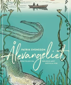 Ålevangeliet : berättelsen om världens mest gåtfulla fisk