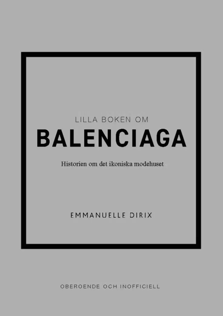 Lilla boken om Balenciaga : historien om det ikoniska modehuset