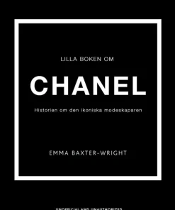 Lilla boken om Chanel : historien om det ikoniska modehuset