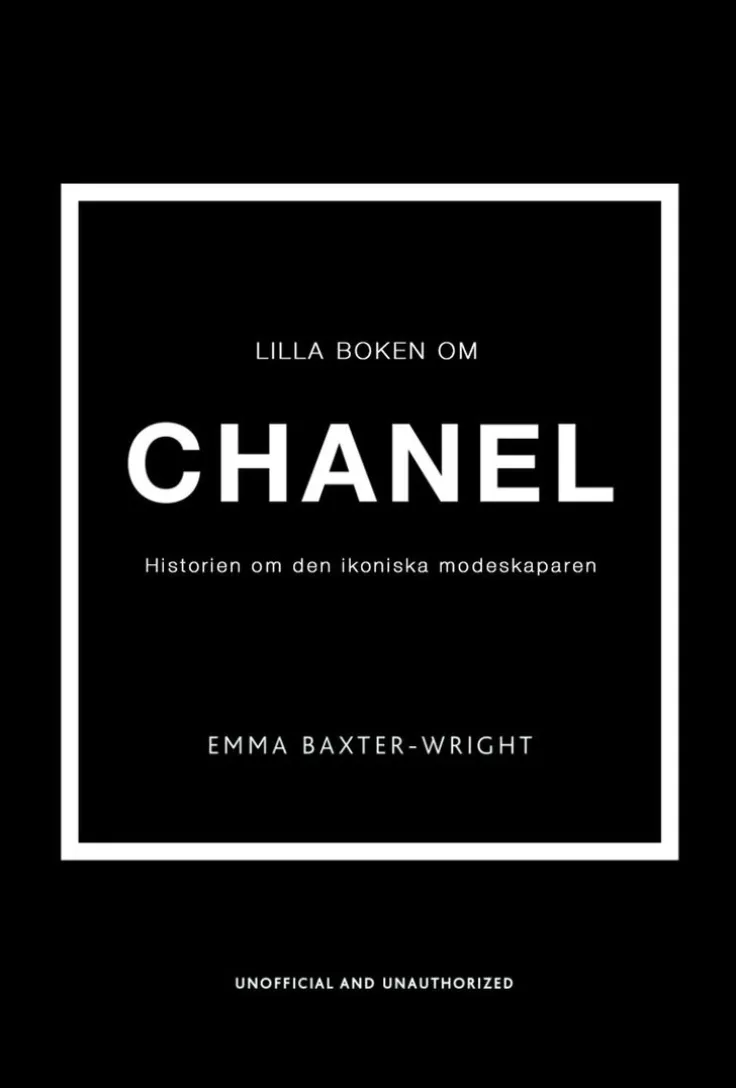 Lilla boken om Chanel : historien om det ikoniska modehuset