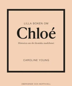 Lilla boken om Chloé : historien om det ikoniska modehuset