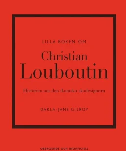 Lilla boken om Christian Louboutin : Historien om den ikoniska skodesignern