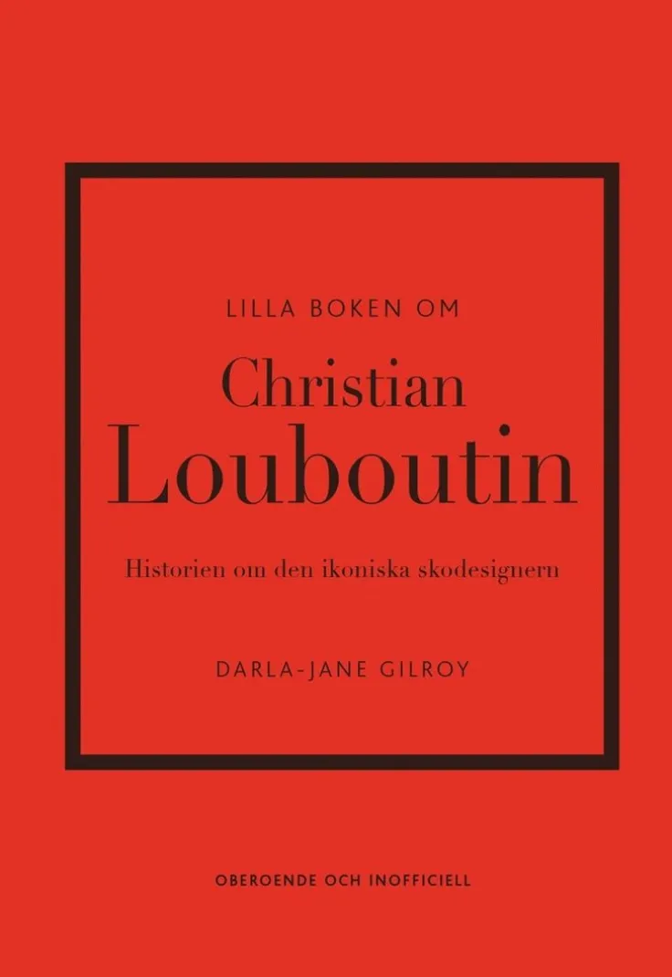 Lilla boken om Christian Louboutin : Historien om den ikoniska skodesignern