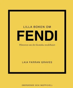 Lilla boken om Fendi : historien om det ikoniska modehuset