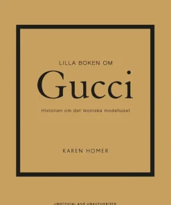 Lilla boken om Gucci : historien om det ikoniska modehuset
