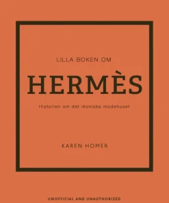 Lilla boken om Hermès : historien om det ikoniska modehuset